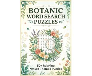 Botanic Word Search Puzzles: Nature-Inspired Word Search Puzzles for Peaceful Moments and Mental Clarity