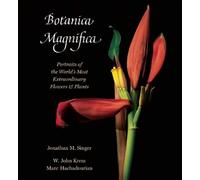 Botanica Magnifica: Portraits of the World?s Most Extraordinary Flowers and Plants (Tiny Folio) by Kress, W. John, Hachadourian, Marc (2013) Hardcover
