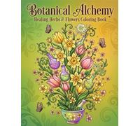 BOTANICAL ALCHEMY: HEALING HERBS & FLOWERS