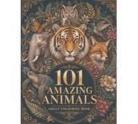 Botanical Animal Colouring Book: 101 Pages of Animals and Flowers for Relaxation and Wellness