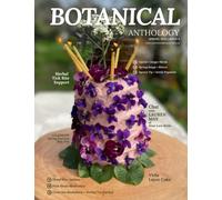 Botanical Anthology: Spring 2023 (Botanical Anthology: Seasonal, Plant Centered Quarterly Magazine)