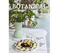 Botanical Anthology: Spring Vol 3 | Issue 12 | 2025 (Botanical Anthology: Seasonal, Plant Centered Quarterly Magazine)