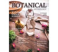 Botanical Anthology: Summer 2022 (Botanical Anthology: Seasonal, Plant Centered Quarterly Magazine)