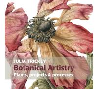 Botanical Artistry: Plants, projects and processes (Botanical Art Portfolios)