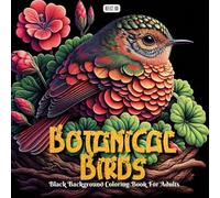 Botanical Birds Coloring Book: Grayscale Coloring Book for Adults Featuring Beautiful Birds with Floral and Fungal Designs - Perfect for Relaxation and Creativity (Shadow Garden)