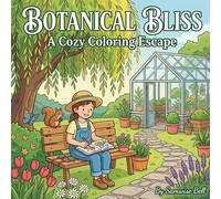 Botanical Bliss: A Cute and Cozy Coloring Natural Escape to Relax, Unwind, and De-stress: 65 Peaceful Scenes of Gardens, Greenhouses & Nature Nooks for Stress Relief and Mindfulness