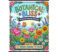 Botanical Bliss: A Floral Coloring Journey - 30 Beautiful Designs for Relaxation: An Elegant Collection of Botanical Flower Coloring Pages for Childrens Aged 3-8
