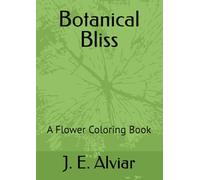 Botanical Bliss: A Flower Coloring Book