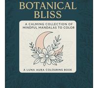 Botanical Bliss: A Luna Aura Colouring Book