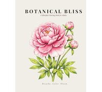 Botanical Bliss: A Mindful Coloring Book for Adults