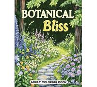 Botanical Bliss Adult Coloring Book: Delightful Wildflower Designs and Nature Scenes for Relaxation