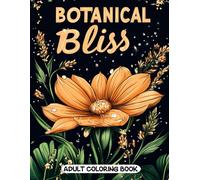 Botanical Bliss Adult Coloring Book: Tranquil Wildflower and Nature Scenes for Creative Calm