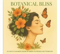Botanical Bliss: An Adult Colouring Book of Flowers, Birds & Butterflies: 52 Single-Sided Coloring Pages for Relaxation, Stress Relief, Mindfulness & ... Peace and Mental Wellness (Hygeia Collection)