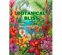 Botanical Bliss: Coloring Tropical Paradise