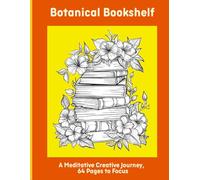 Botanical Bookshelf: A Meditative Creative Journey, 64 Pages to Focus
