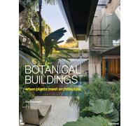 Botanical Buildings : When Plants Meet Architecture