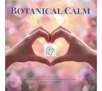 Botanical Calm: An Adult Coloring Book of Elegant Floral Designs for Stress Relief and Mindful Relaxation