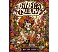 Botanical Catrinas: A Floral Día de Muertos Coloring Book