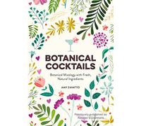 Botanical Cocktails – Botanical Mixology with Fresh, Natural Ingredients – Harper Collins Publishers