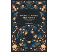 Botanical Curses and Poisons: The Shadow-Lives of Plants (Folk Magic)
