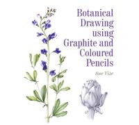 Botanical Drawing using Graphite and Coloured Pencils - 9781785001598