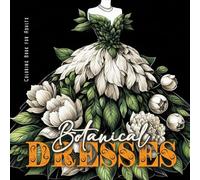 Botanical Dresses Coloring Book for Adults: Botanical Coloring Book for Adults Flower Dresses Coloring Book Grayscale Plants