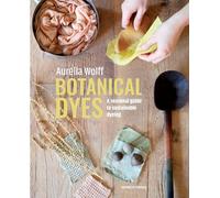 Botanical Dyes: A seasonal guide to sustainable dyeing