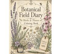 Botanical Field Diary: Herb & Flower Coloring Book