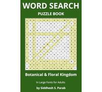 Botanical & Floral Kingdom: Word Search Puzzle Book for Adults: Large Print Plant and Flower Word Search Puzzles for Adults | Botanical Terms, ... Word Search Puzzle Series for Adults)