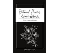 Botanical Flowers Coloring Book For Adults: With Their Symbolism and Meaning