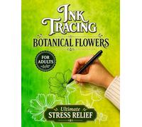 Botanical Flowers: Large Print Ink Tracing Book for Adults - Stress Relief & Relaxation [ REVERSE COLORING BOOK ] (INK TRACING reverse coloring books)