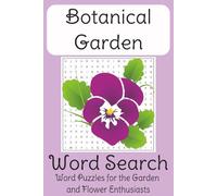 Botanical Garden Word Search Puzzle Book: Word Search with Easy to Read Print about Botanical Gardens, Flowers, Plants and More | 6x9 inches, 110 ... for Vacations, Holidays and Free Times