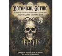 Botanical GothicⅡ: 50 Enchanting Illustrations of Dark Flowers and Mystical Skulls (The Botanical Noir Collection)