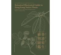 Botanical Illustrated Guide to Hong Kong Native Plants (Bilingual Edition? (Shiu?Ying Hu Herbarium Scientific Illustration Series)
