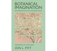 Botanical Imagination: Rethinking Plants in Modern Japan (The Environments of East Asia)