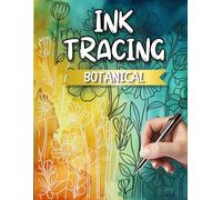 Botanical Ink Tracing for Inner Peace: A Calming Florall Reverse Coloring Book for Anxiety Relief and Creative Self-Care