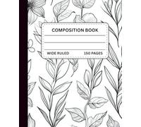 Botanical Linework Minimalist Composition Notebook: for Students, Writers, or Creatives | 150 Wide Ruled Pages | Minimalist Black & White Floral Cover (SRS Composition Books)