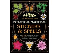 Botanical Magickal Stickers & Spells : Over 200 enchanting stickers, 30 spells & affirmations to reconnect you to nature?