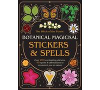 Botanical Magickal Stickers & Spells : Over 200 enchanting stickers, 40 spells & affirmations to reconnect you to nature?