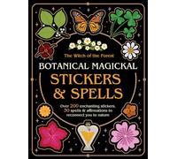 Botanical Magickal Stickers & Spells: Over 200 enchanting stickers, 40 spells & affirmations to reconnect you to nature?