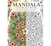 Botanical Mandala Coloring Book for Adults: Relaxing Floral Designs for Stress Relief, Mindfulness & Creativity: 50 Beautiful Botanical Mandalas ... Patterns | Large Easy-to-Color Designs