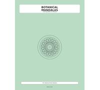 Botanical Mandalas für Erwachsene: 30 relaxing floral designs for adults