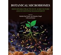 Botanical Microbiomes : Sustainable Practices in Agriculture and Ecosystem Management