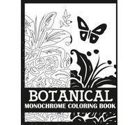 Botanical Monochrome Coloring Book: Bold, Single Color Botanical Coloring Book for Adults (Monochrome Coloring Books for Adults)