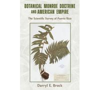 Botanical Monroe Doctrine and American Empire : The Scientific Survey of Puerto Rico
