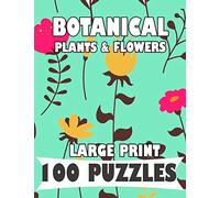BOTANICAL PLANTS & FLOWERS LARGE PRINT 100 PUZZLES WORD SEARCH: English Version for teens and adults