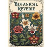 Botanical Reverie: 50 Classic Botanical Designs for Stress Relief & Creative Meditation by MindfulColor