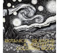 Botanical Seasons: A Meditative Coloring Book (The Botanical Serenity Series)