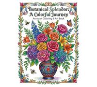 Botanical Splendor: A Colorful Journey: An Adult Coloring & Art Book