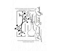 Botanical Stitch Guide: Hand Embroidery Patterns with Step-by-Step Color References & Fabric Notes for Every Design